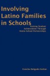 Involving Latino Families in Schools: Raising Student Achievement Through Home-School Partnerships - Concha Delgado-Gaitan