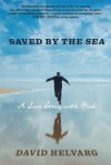 Saved by the Sea: A Love Story with Fish - David Helvarg