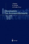 Innovation Im Arzneimittelmarkt - Jürgen Klauber, Helmut Schröder, Gisbert W. Selke