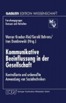 Kommunikative Beeinflussung in Der Gesellschaft: Kontrollierte Und Unbewusste Anwendung Von Sozialtechniken - Werner Kroeber-Riel, Gerold Behrends, Ines Dombrowski