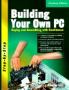 Building Your Own PC: Buying and Assembling with Confidence - Arnie Lee