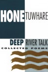 Deep River Talk: Collected Poems - Hone Tuwhare