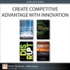 Create Competitive Advantage with Innovation (Collection) - Michael Lord, Donald deBethizy, Jeffrey Wager, Luke Williams, Inder Sidhu, Alpheus Bingham, Dwayne Spradlin