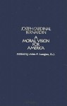 Joseph Cardinal Bernardin: A Moral Vision for America - Joseph Bernardin, John P. Langan