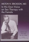 Milton H. Erickson, MD: In His Own Voice on Sex Therapy with the Female - Jay Haley, Madeleine Richeport-Haley