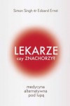 Lekarze czy znachorzy? Medycyna alternatywna pod lupą - Simon Singh, Edzard Ernst