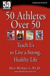 50 Athletes Over 50 Teach Us to Live a Strong, Healthy Life - Don McGrath