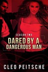 Dared by a Dangerous Man (By a Dangerous Man, Season Two: Book 6) - Cleo Peitsche