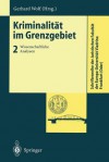 Kriminalität im Grenzgebiet: Band 2: Wissenschaftliche Analysen (Schriftenreihe der Juristischen Fakultät der Europa-Universität Viadrina Frankfurt (Oder)) - Gerhard Wolf