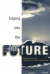 Edging Into the Future: Science Fiction and Contemporary Cultural Transformation - Veronica Hollinger