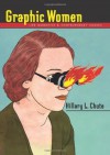 Graphic Graphic Women: Life Narrative and Contemporary Comics (Gender and Culture Series) - Hillary L. Chute