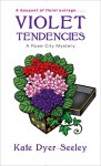 Violet Tendencies - Kate Dyer Seeley