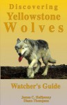 Discovering Yellowstone Wolves: Watcher's Guide - James C. Halfpenny, Diann Thompson