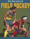 Field Hockey (For the Love of Sports) - Jennifer Hurtig