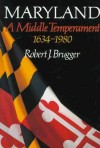 Maryland: A Middle Temperament 1634-1980 - Robert J. Brugger, Cynthis Horsburgh Requardt, Robert I. Cottom Jr., Mary Ellen Hayward