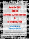 How the GOP Stole America's 2004 Election & Is Rigging 2008 - Bob Fitrakis, Harvey Wasserman