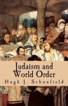 Judaism and World Order - Hugh J. Schonfield, Stephen A. Engelking