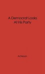 A Democrat Looks at His Party - Dean Acheson