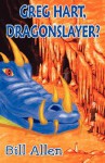 Greg Hart, Dragonslayer? (Out of print) - Bill Allen