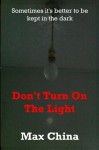 Don't Turn On The Light - Max China