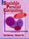 Scalable Parallel Computing: Technology, Architecture, Programming - Kai Hwang, Zhiwei Xu