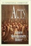 Acts: An Expositional Commentary - James Montgomery Boice