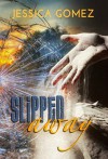 Slipped Away (After Series Book 2) - Jessica Gomez, Rebel Edit and Design