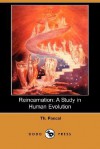 Reincarnation: A Study in Human Evolution - Th Pascal, Fred Rothwell