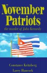 November Patriots: The Murder of John Kennedy - Constance Kritzberg