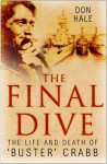 The Final Dive: The Life and Death of 'Buster' Crabb - Don Hale