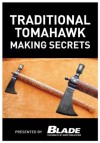 Traditional Tomahawk Making Secrets - Joe Kertzman