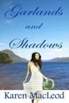 GARLANDS AND SHADOWS - Karen MacLeod