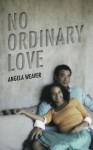 No Ordinary Love (Indigo Love Spectrum) - Angela Weaver