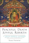 Peaceful Death, Joyful Rebirth: A Tibetan Buddhist Guidebook with a CD of Guided Meditations - Tulku Thondup, Harold Talbott