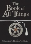 The Book of All Things: Sacred Books - David Michael Slater