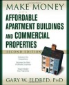 Make Money with Affordable Apartment Buildings and Commercial Properties (Make Money in Real Estate) - Gary W. Eldred