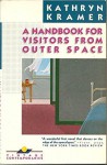 Handbook For Visitors From Outer Space - Kathryn Kramer