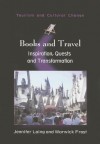 Books and Travel: Inspiration, Quests and Transformation - Jennifer Laing, Warwick Frost