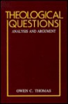 Theological Questions: Analysis and Argument - Owen C. Thomas