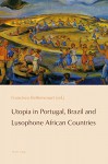 Utopia in Portugal, Brazil and Lusophone African Countries (Reconfiguring Identities in the Portuguese-Speaking World) - Francisco Bethencourt