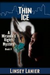 Thin Ice: Book V (A Miranda's Rights Mystery) - Linsey Lanier