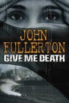 Give Me Death - John Fullerton