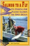 Salmon To A Fly: Fly Fishing For Pacific Salmon In The Open Ocean - Jim Crawford