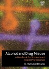 Alcohol and Drug Misuse: A Handbook for Students and Health Professionals - G. Hussein Rassool