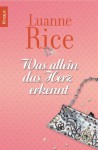 Was Allein Das Herz Erkennt: Roman - Luanne Rice, Ursula Bischoff