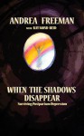 When The Shadows Disappear, Surviving Postpartem Depression - Andrea Freeman, Raymond Reid