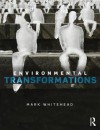 Environmental Transformations: A Geography of the Anthropocene - Mark Whitehead