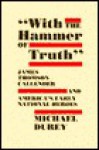 With the Hammer of Truth: James Thomson Callender and America's Early National Heroes - Michael Durey