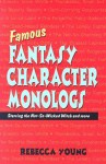 Famous Fantasy Character Monologs: Starring the Not-So-Wicked Witch and More - Rebecca Young