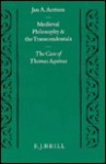 Medieval Philosophy And The Transcendentals: The Case Of Thomas Aquinas (Studien Und Texte Zur Geistesgeschichte Des Mittelalters) - Jan Aertsen